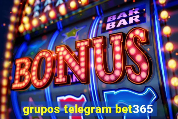 grupos telegram bet365